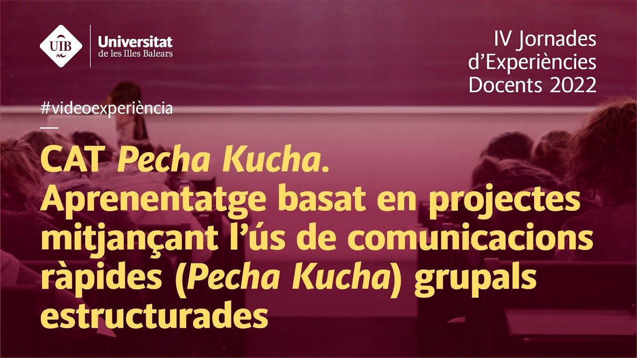 Pecha Kucha CAT. Aprenentatge basat en projectes mitjançant l'ús de comunicacions ràpides ...