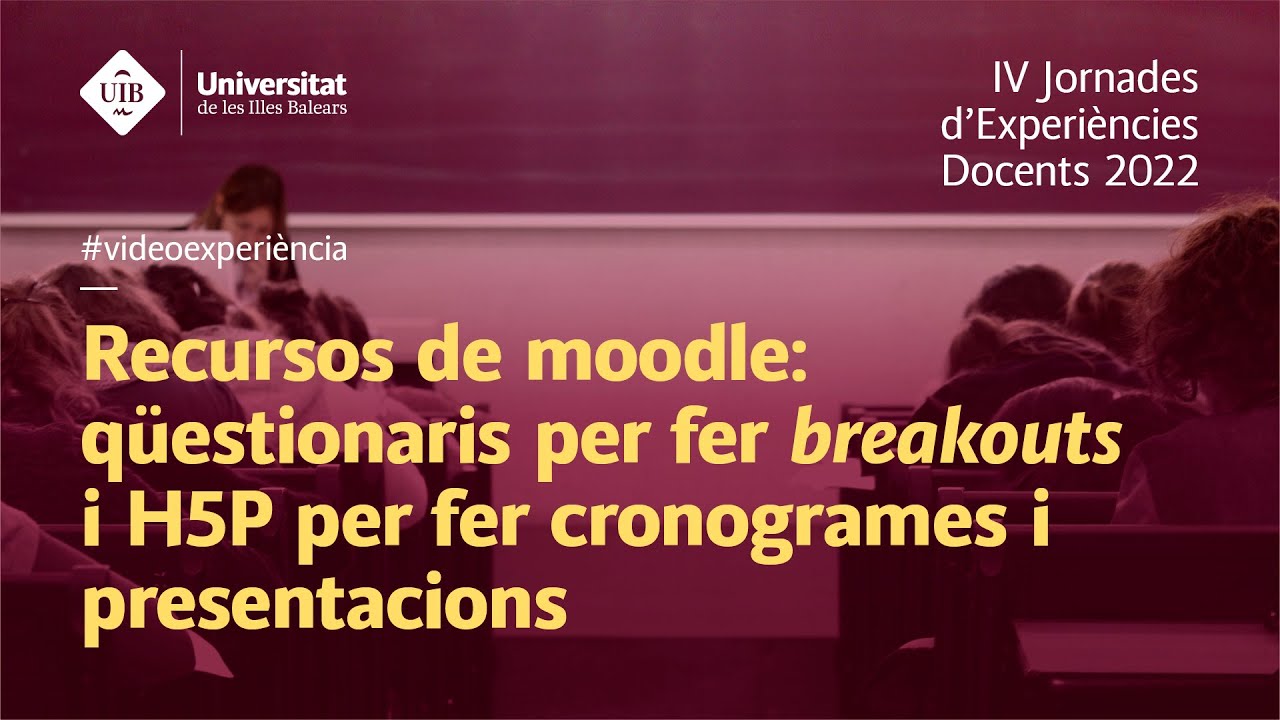 Recursos de Moodle: qüestionaris per fer jocs de cadenats (breakouts), i H5P per fer cronogrames ...