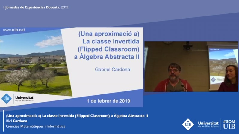 I Jornades d'Experiències Docents. Una aproximació a La classe invertida (Flipped Classroom) a Àlgebra Abstracta II. Biel Cardona