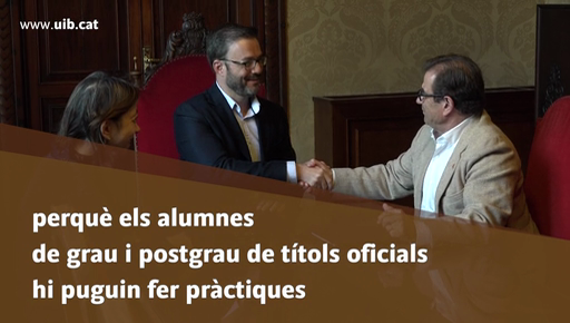 La UIB ha signat durant el mes d'abril tres convenis de pràctiques externes per als alumnes de la Universitat